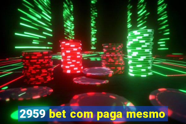 2959 bet com paga mesmo